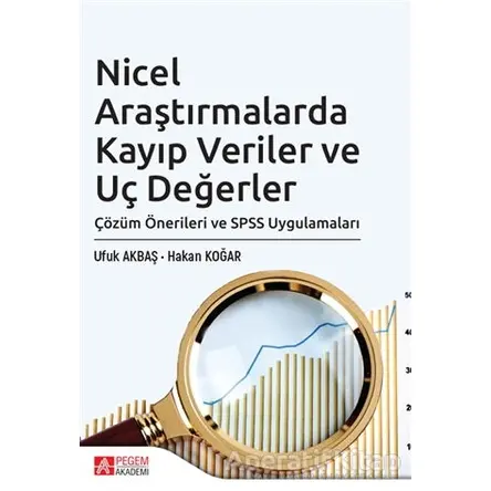 Nicel Araştırmalarda Kayıp Veriler ve Uç Değerler - Ufuk Akbaş - Pegem Akademi Yayıncılık