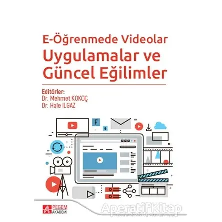 E-Öğrenmede Videolar Uygulamalar ve Güncel Eğilimler - Neslihan Kaynar - Pegem Akademi Yayıncılık
