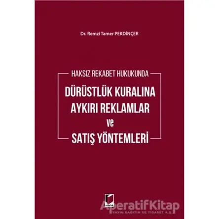 Haksız Rekabet Hukukunda Dürüstlük Kuralına Aykırı Reklamlar ve Satış Yöntemleri