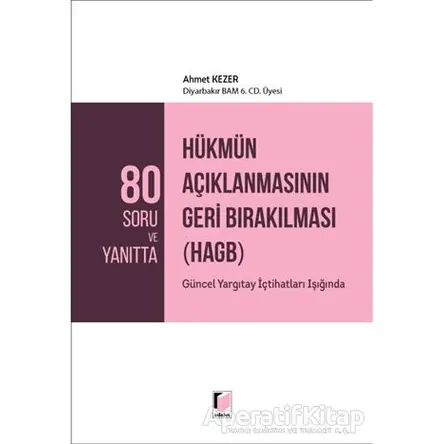 80 Soru ve Yanıtta Hükmün Açıklanmasının Geri Bırakılması (HAGB) - Ahmet Kezer - Adalet Yayınevi