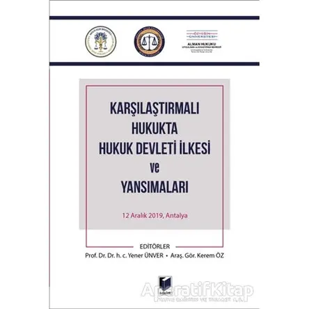 Karşılaştırmalı Hukukta Hukuk Devleti İlkesi ve Yansımaları - Yener Ünver - Adalet Yayınevi