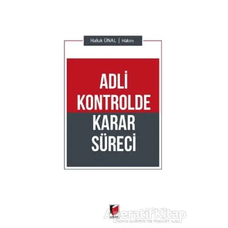 Adli Kontrolde Karar Süreci - Haluk Ünal - Adalet Yayınevi