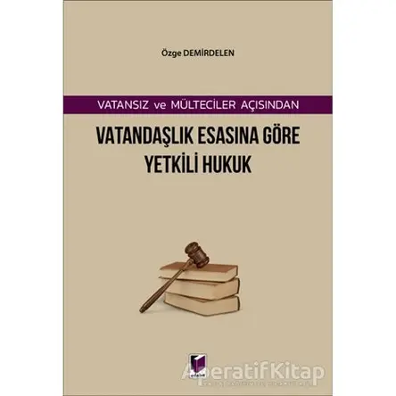Vatansız ve Mülteciler Açısından Vatandaşlık Esasına Göre Yetkili Hukuk