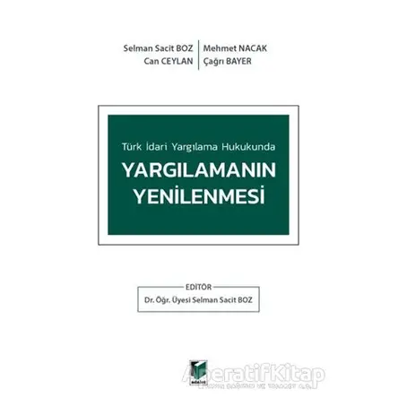 Türk İdari Yargılama Hukukunda Yargılamanın Yenilenmesi - Selman Sacit Boz - Adalet Yayınevi