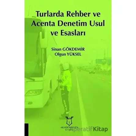 Turlarda Rehber ve Acenta Denetim Usul ve Esasları - Olgun Yüksel - Akademisyen Kitabevi