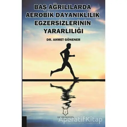 Baş Ağrılılarda Aerobik Dayanıklılık Egzersizlerinin Yararlılığı