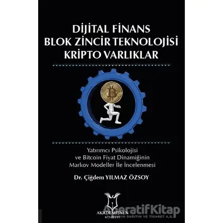 Dijital Finans Blok Zincir Teknolojisi Kripto Varlıklar - Çiğdem Yılmaz Özsoy - Akademisyen Kitabevi