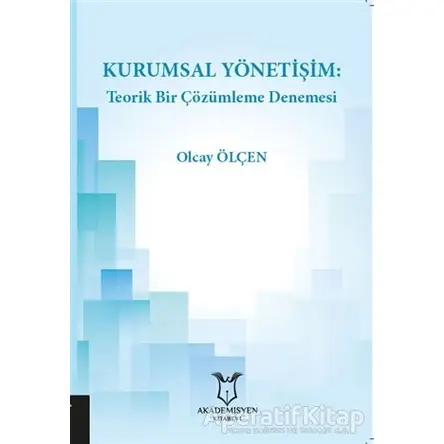 Kurumsal Yönetişim: Teorik Bir Çözümleme Denemesi - Olcay Ölçen - Akademisyen Kitabevi