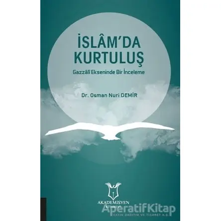 İslamda Kurtuluş - Osman Nuri Demir - Akademisyen Kitabevi