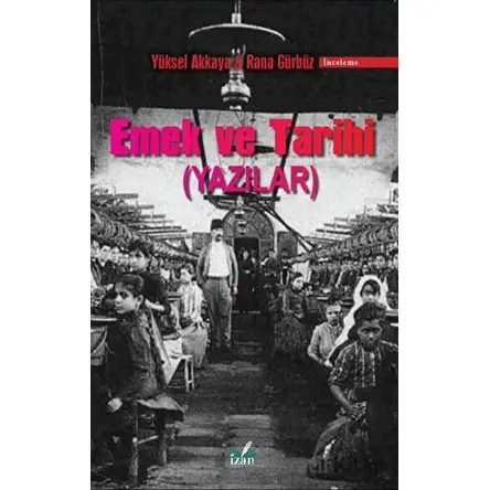 Emek ve Tarihi - Rana Gürbüz - İzan Yayıncılık
