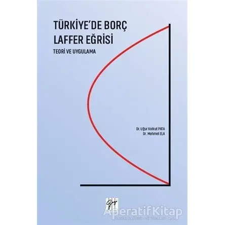 Türkiyede Borç Laffer Eğrisi - Korkut Pata - Gazi Kitabevi