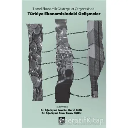 Temel Ekonomik Göstergeler Çerçevesinde Türkiye Ekonomisindeki Gelişmeler