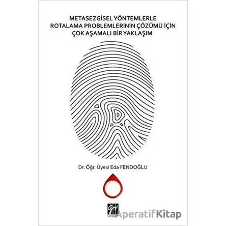 Metasezgisel Yöntemlerle Rotalama Problemlerinin Çözümü İçin Çok Aşamalı Bir Yaklaşım