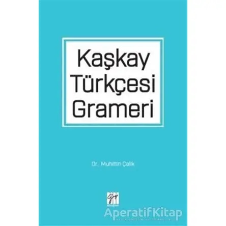 Kaşkay Türkçesi Grameri - Muhittin Çelik - Gazi Kitabevi
