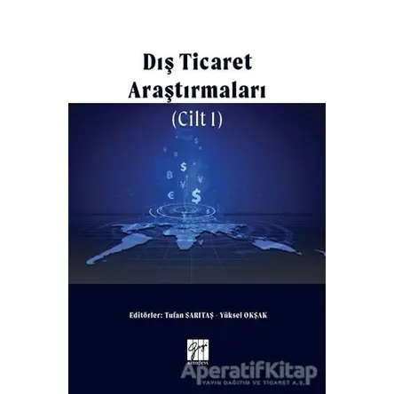 Dış Ticaret Araştırmaları Cilt 1 - Tufan Sarıtaş - Gazi Kitabevi