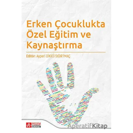 Erken Çocuklukta Özel Eğitim ve Kaynaştırma - Kolektif - Pegem Akademi Yayıncılık