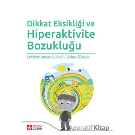 Dikkat Eksikliği ve Hiperaktivite Bozukluğu - Kolektif - Pegem Akademi Yayıncılık