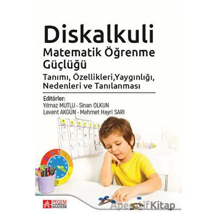 Diskalkuli Matematik Öğrenme Güçlüğü Tanımı, Özellikleri, Yaygınlığı, Nedenleri ve Tanılaması