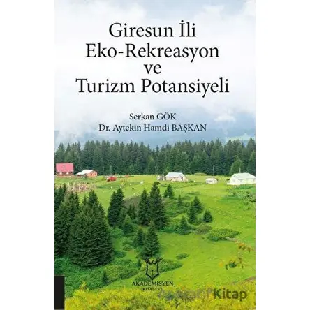 Giresun İli Eko-Rekreasyon ve Turizm Potansiyeli - Serkan Gök - Akademisyen Kitabevi