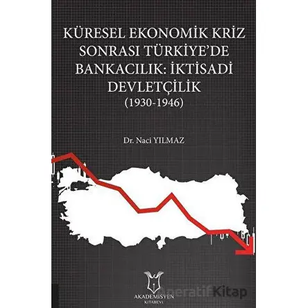 Küresel Ekonomik Kriz Sonrası Türkiye’de Bankacılık: İktisadi Devletçilik