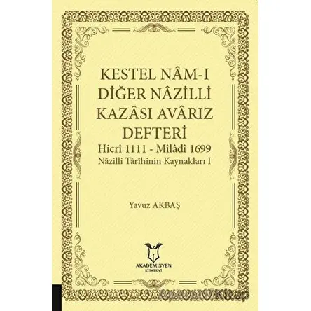 Kestel Nam-ı Diğer Nazilli Kazası Avarız Defteri-Hicri 1111 - Miladi1699 Nazilli Tarihinin Kaynaklar