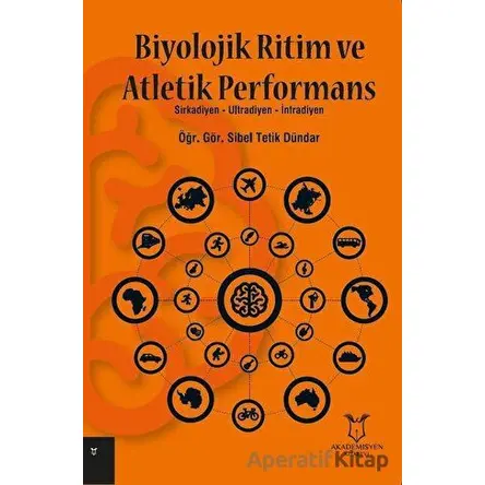 Biyolojik Ritim ve Atletik Performans - Sibel Tetik Dündar - Akademisyen Kitabevi