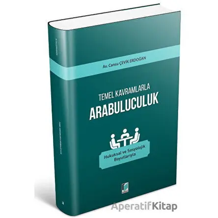Temel Kavramlarla Arabuluculuk - Cansu Çevik Erdoğan - Adalet Yayınevi