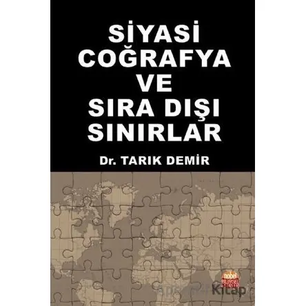Siyasi Coğrafya ve Sıra Dışı Sınırlar - Tarık Demir - Nobel Bilimsel Eserler