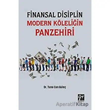 Finansal Disiplin Modern Köleliğin Panzehiri - Tuna Can Güleç - Gazi Kitabevi