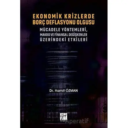Ekonomik Krizlerde Borç Deflasyonu Olgusu Mücadele Yöntemleri Makro ve Finansal Değişkenler Üzerinde