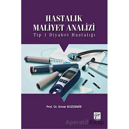 Hastalık Maliyet Analizi - Enver Özdemir - Gazi Kitabevi