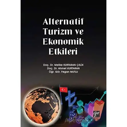 Alternatif Turizm ve Ekonomik Etkileri - Ahmet Kurtaran - Gazi Kitabevi