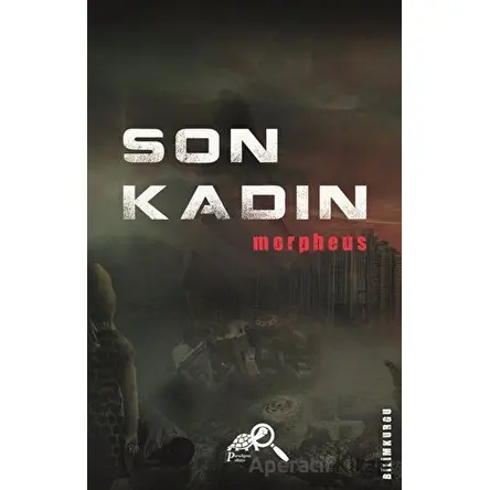 Son Kadın - Morpheus - Paradigma Akademi Yayınları