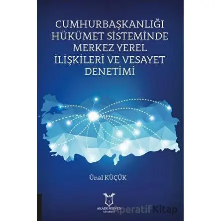 Cumhurbaşkanlığı Hükümet Sisteminde Merkez Yerel İlişkileri ve Vesayet Denetimi