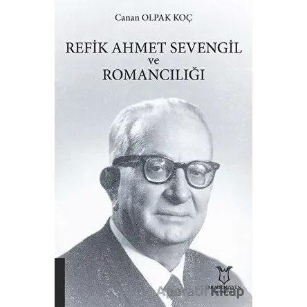 Refik Ahmet Sevengil ve Romancılığı - Canan Olpak Koç - Akademisyen Kitabevi