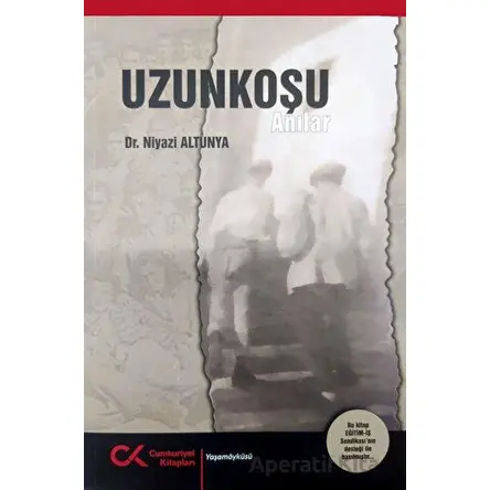 Uzunkoşu - Anılar - Niyazi Altunya - Cumhuriyet Kitapları