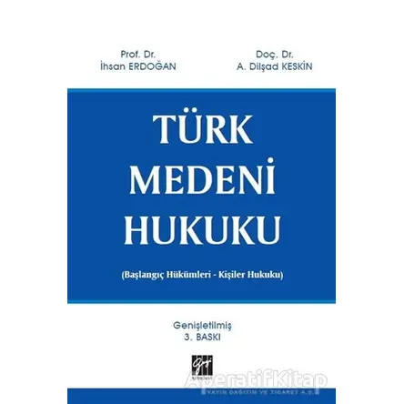 Türk Medeni Hukuku - A. Dilşad Keskin - Gazi Kitabevi