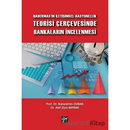 Habermasın İletişimsel-Rasyonellik Teorisi Çerçevesinde Bankaların İncelenmesi