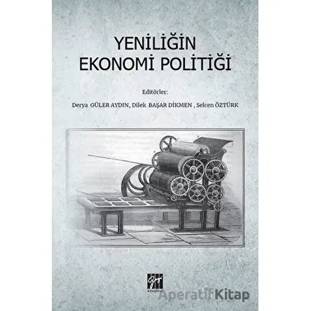 Yeniliğin Ekonomi Politiği - Selcen Öztürk - Gazi Kitabevi