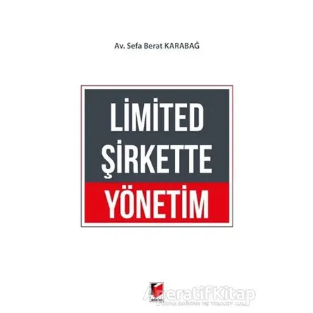 Limited Şirkette Yönetim - Sefa Berat Karabağ - Adalet Yayınevi