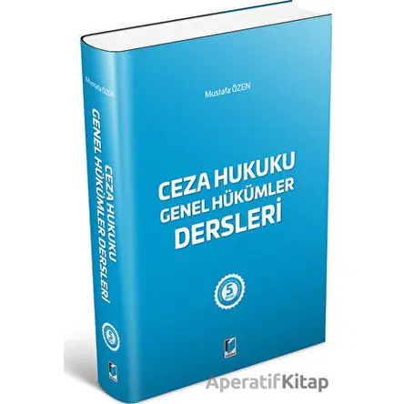 Ceza Hukuku Genel Hükümler Dersleri - Mustafa Özen - Adalet Yayınevi