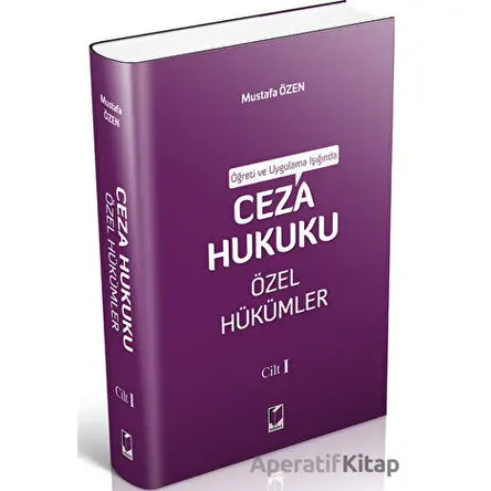 Ceza Hukuku Özel Hükümler Cilt I - Mustafa Özen - Adalet Yayınevi