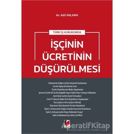 Türk İş Hukukunda İşçinin Ücretinin Düşürülmesi - Adil Anlama - Adalet Yayınevi