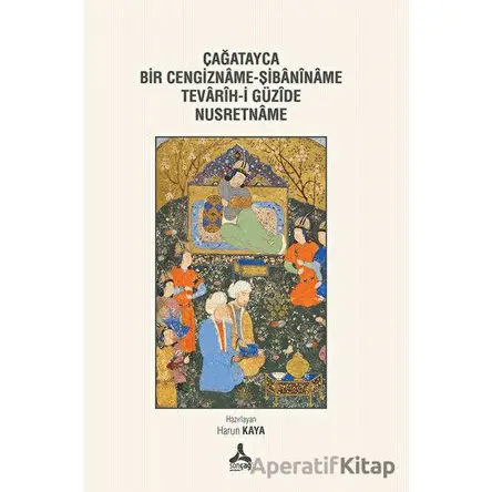 Çağatayca Bir Cegizname - Şibaniname Tevarih-i Güzide Nusretname - Harun Kaya - Sonçağ Yayınları