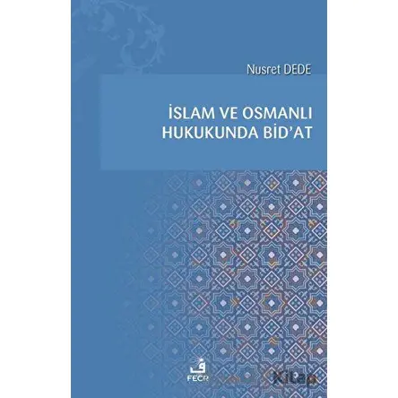 İslam ve Osmanlı Hukukunda Bidat - Nusret Dede - Fecr Yayınları