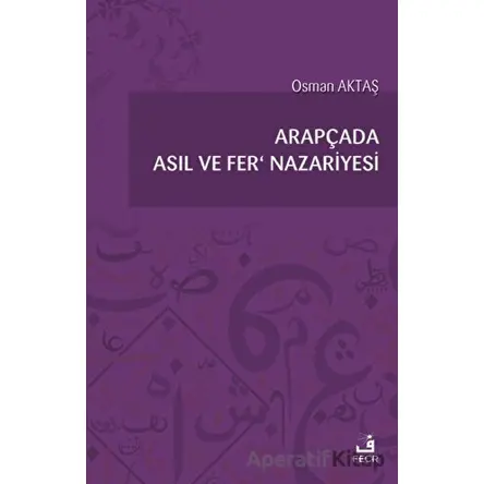 Arapçada Asıl ve Fer Nazariyesi - Osman Aktaş - Fecr Yayınları