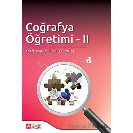 Coğrafya Öğretimi II - Ülkü Eser Ünaldı - Pegem Akademi Yayıncılık