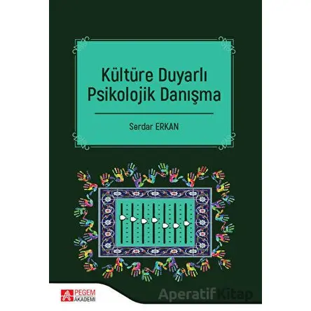 Kültüre Duyarlı Psikolojik Danışma - Serdar Erkan - Pegem Akademi Yayıncılık