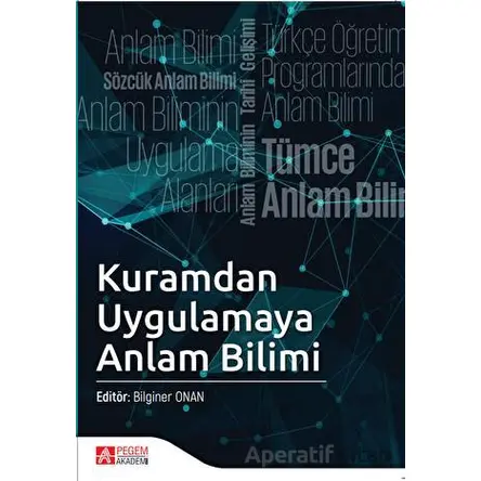 Kuramdan Uygulamaya Anlam Bilimi - Mustafa Onur Kan - Pegem Akademi Yayıncılık
