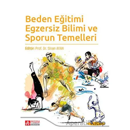Beden Eğitimi Egzersiz Bilimi ve Sporun Temelleri - Murat Ergin - Pegem Akademi Yayıncılık